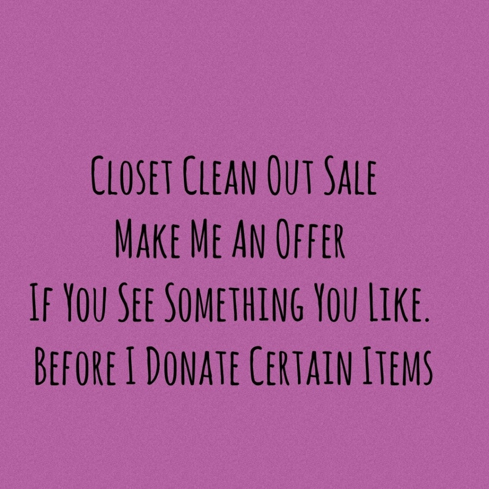 CLOSET CLEAN OUT THIS WEEKEND 7/13-7/14